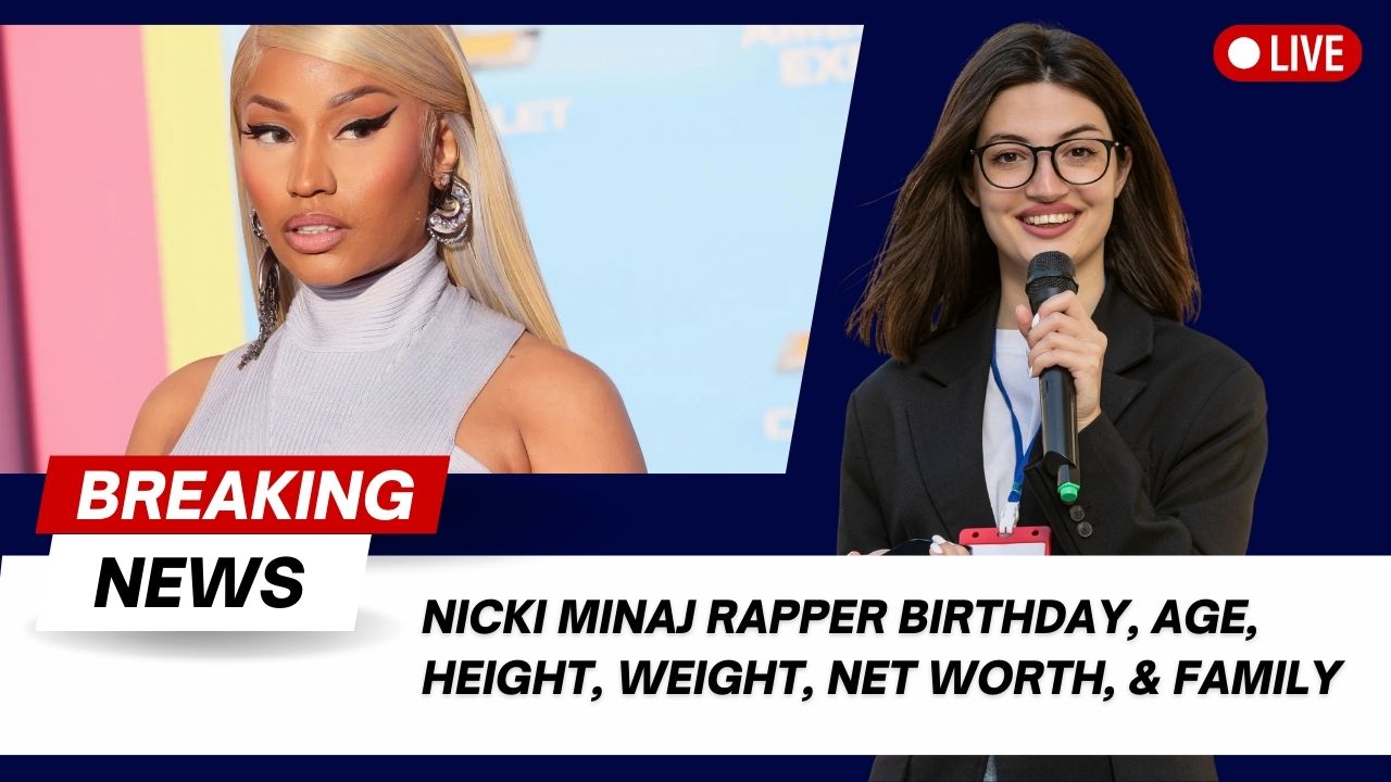 Nicki Minaj Rapper Birthday, Age, Height, weight, Net worth, & Family ...